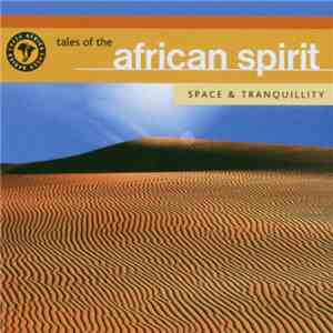 Various - Tales Of The African Spirit: Space & Tranquillity download free