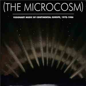 Various - (The Microcosm) Visionary Music Of Continental Europe, 1970-1986 download free