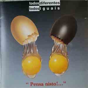 Various - Todos Diferentes Todos Iguais - "Pensa Nisto!..." download free