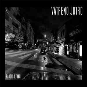 Vatreno Jutro - Radovi U Toku download free