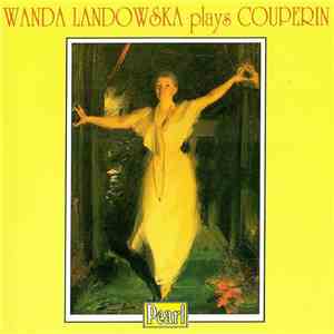 Wanda Landowska Plays Couperin - Wanda Landowska Plays Couperin download free