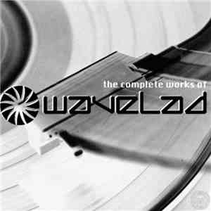 Wavelad - The Complete Works Of Wavelad download free
