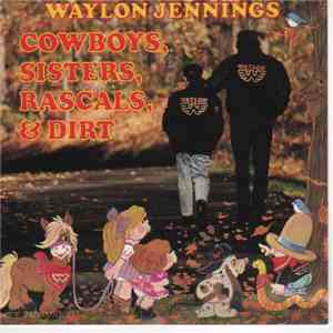 Waylon Jennings - Cowboys, Sisters, Rascals & Dirt download free