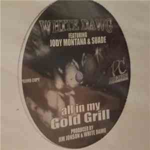 White Dawg - All In My Gold Grill download free