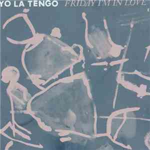 Yo La Tengo - Friday I'm In Love download free