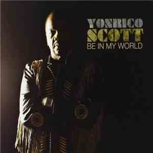 Yonrico Scott - Be In My World download free